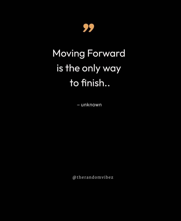 70 Moving Forward Quotes To Let Go Of The Past – The Random Vibez