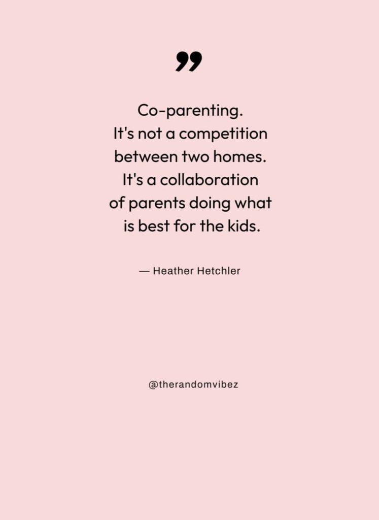 60 Best Co-Parenting Quotes To Inspire Separated Parents – The Random Vibez