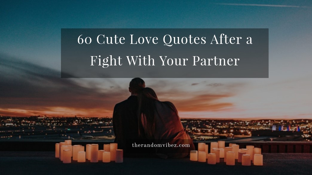 Cute Love Quotes After A Fight For Couples Relationship 