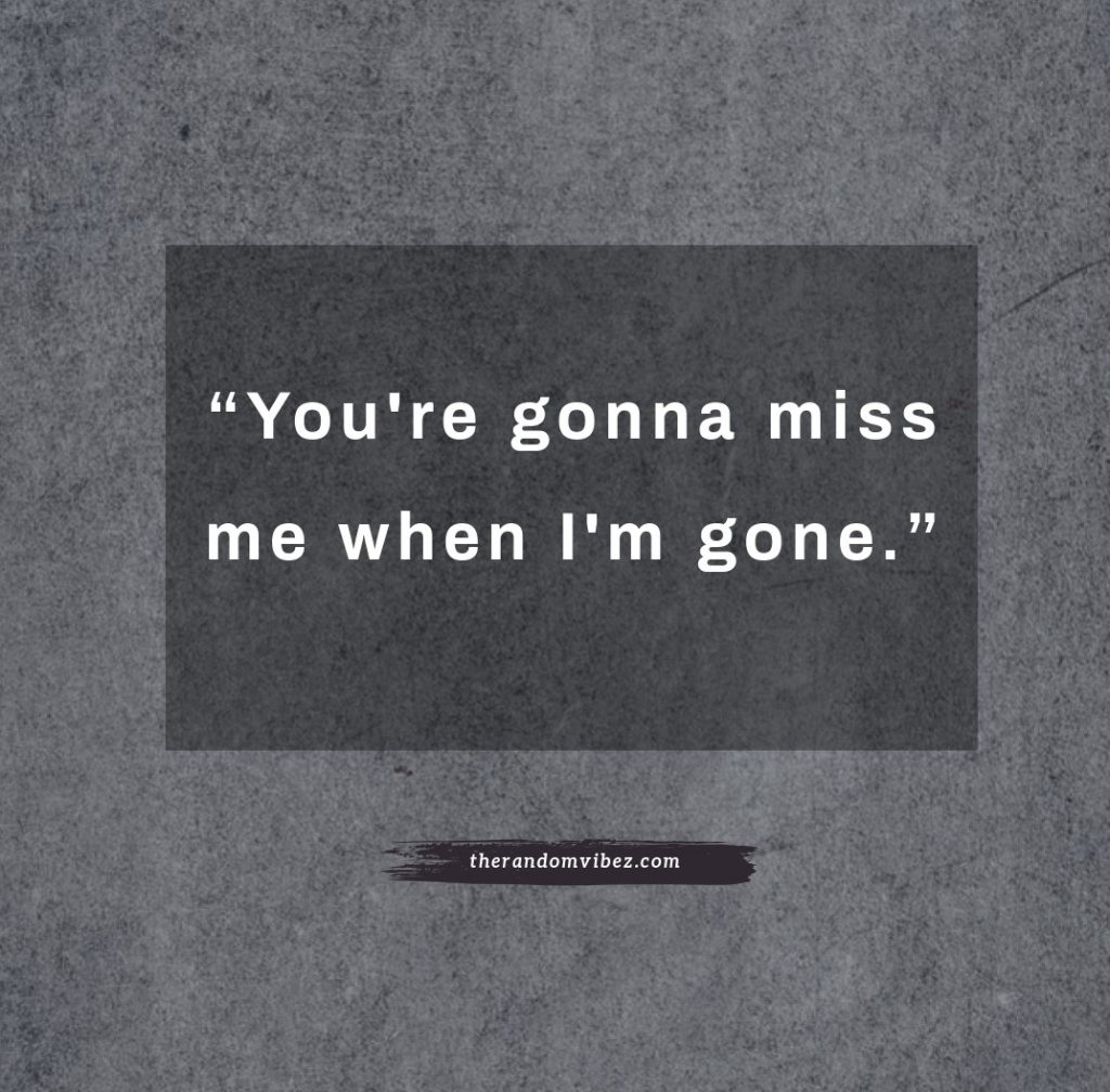 20 Miss Me When Im Gone Quotes And Sayings The Random Vibez 9339