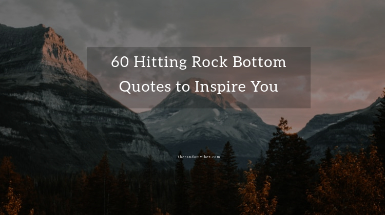 10+ Rock Bottom Quotes