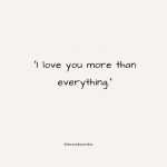 80 I Love You More Than Anything Quotes, Sayings & Messages – The ...