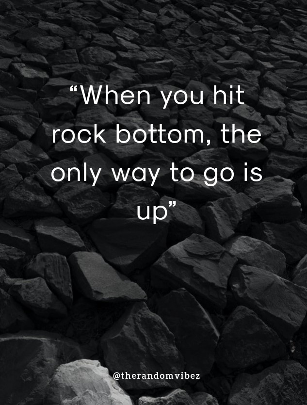 60 Hitting Rock Bottom Quotes to Inspire You