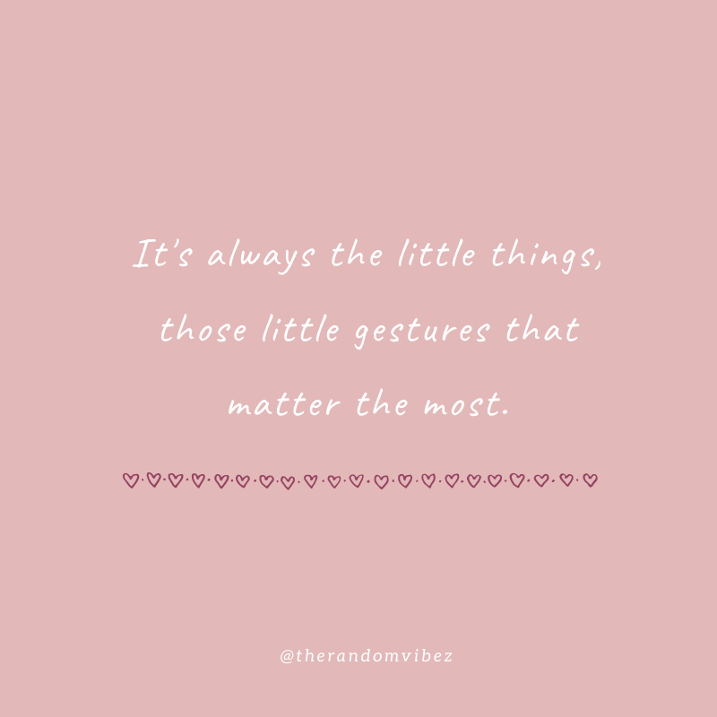 60 It s The Little Things Quotes To Appreciate Small Things In Life