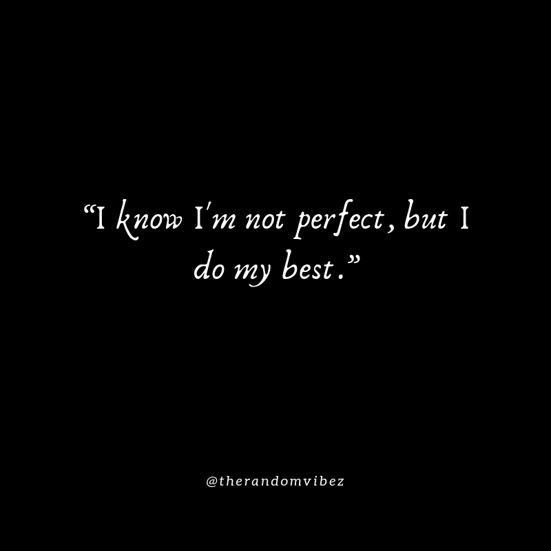 Top 60 Im Not Perfect Quotes About Love And Life