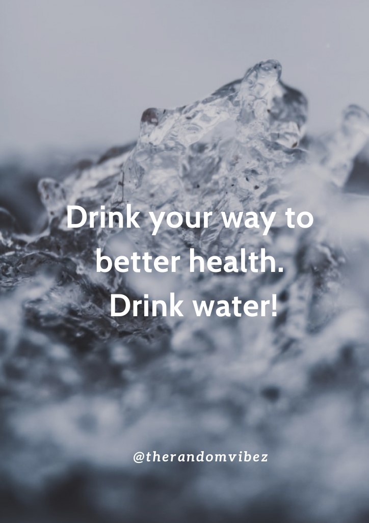 60 Drink Water Quotes To Inspire You To Stay Hydrated – The Random Vibez