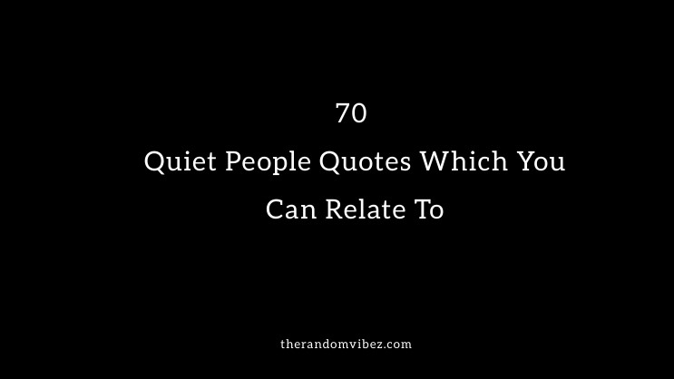 Quiet People Quotes And Sayings