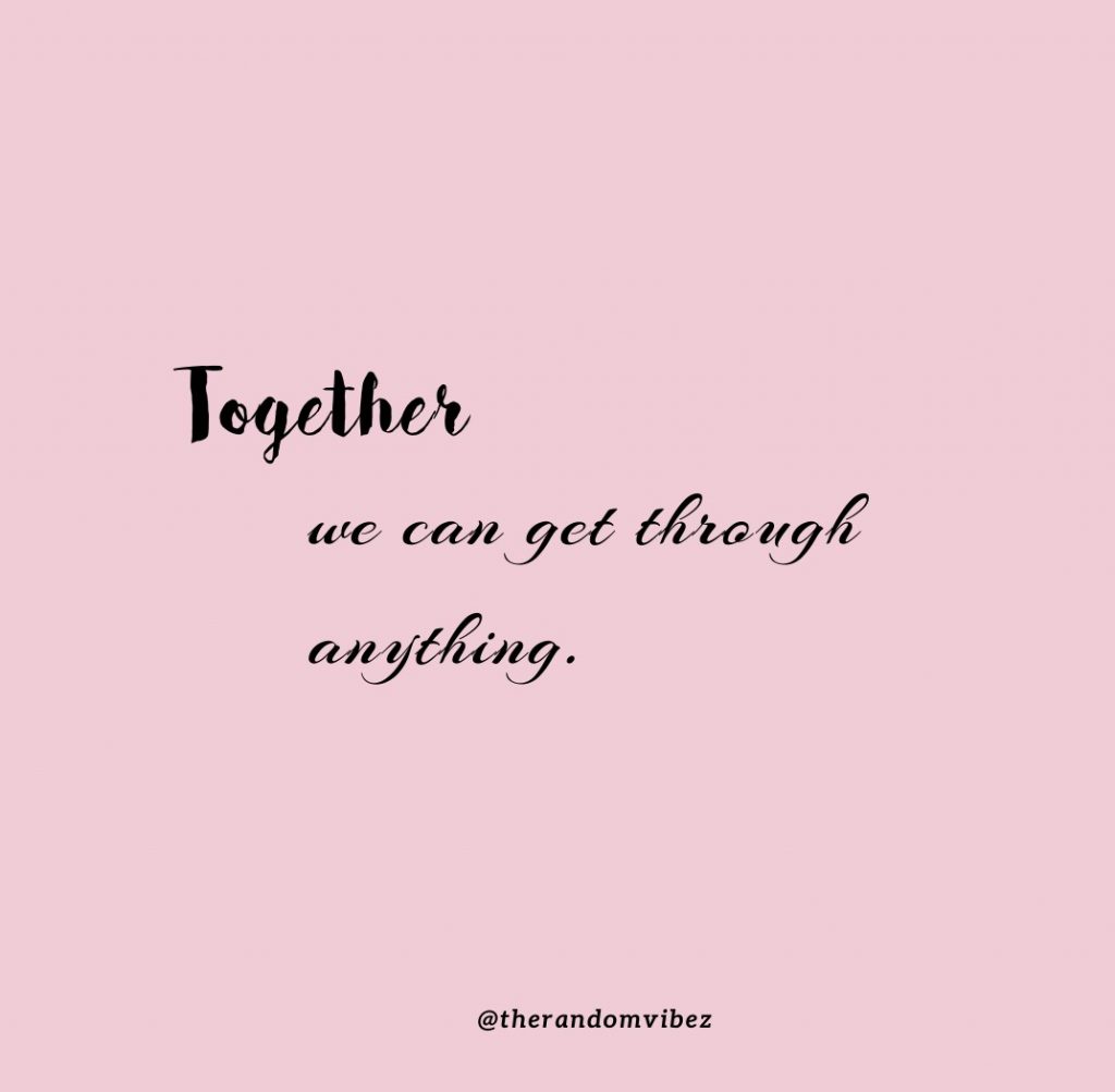 50 We Are In This Together Quotes To Motivate You – The Random Vibez