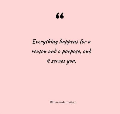 70 Everything Happens For A Reason Quotes & Sayings – The Random Vibez