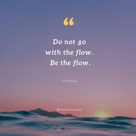 110 Go With The Flow Quotes To Live Life As It Comes – The Random Vibez