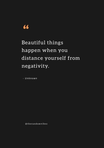 Distance yourself from negativity Quotes