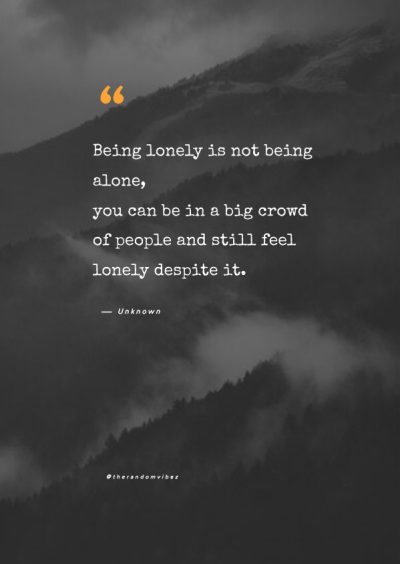 215 Loneliness Quotes When You Are Feeling Lonely – The Random Vibez