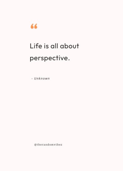 Perspective Quotes For A Different Approach In Life – The Random Vibez