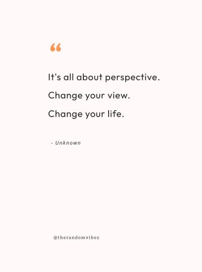 Perspective Quotes For A Different Approach In Life – The Random Vibez