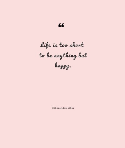 90 Life Is Too Short Quotes To Be Happy And Enjoy Every Moment – The ...