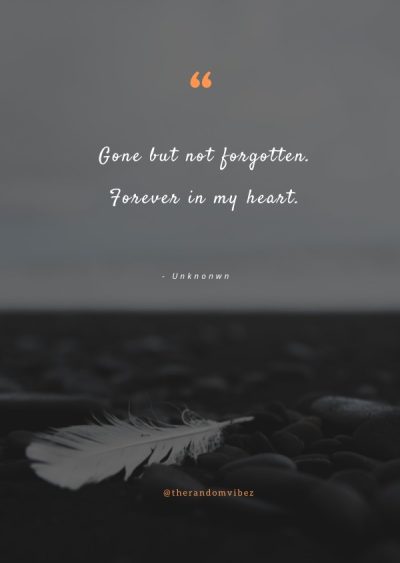 65 Gone But Not Forgotten Quotes In Memory Of Loved Ones – The Random Vibez