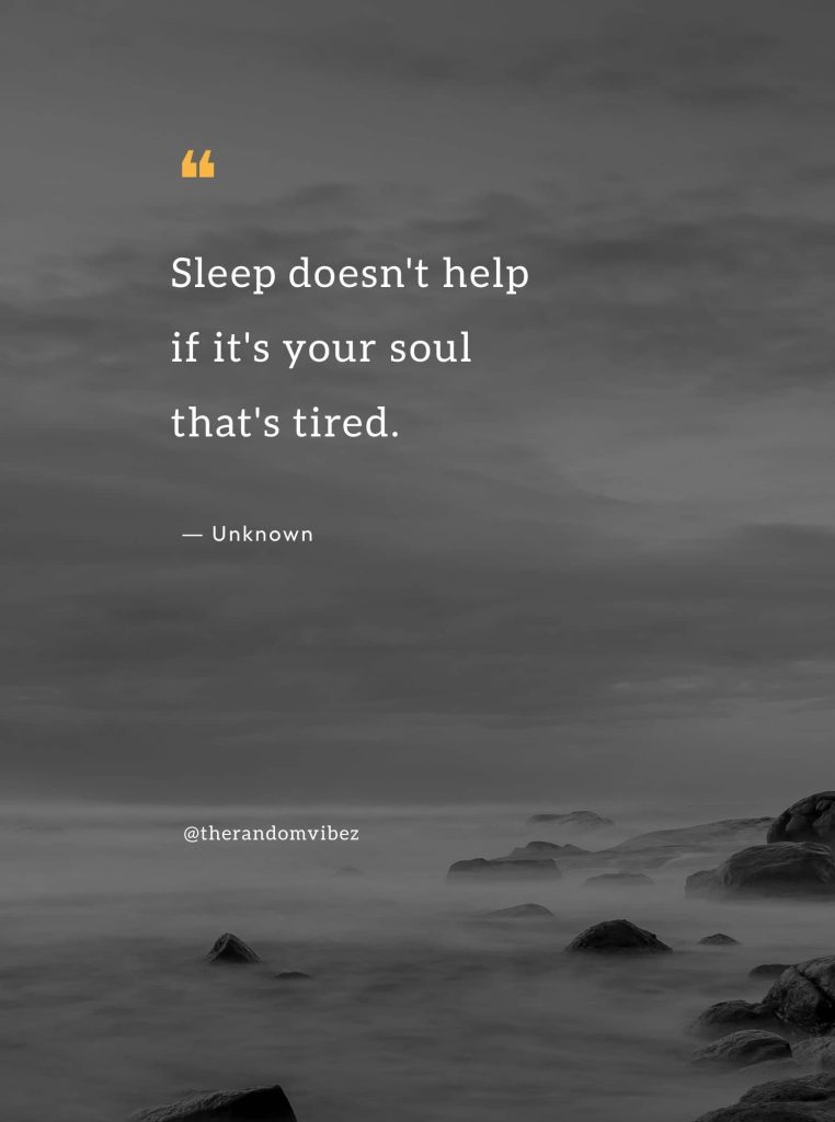 75 Tired Soul Quotes For Exhausted And Drained Hearts – The Random Vibez