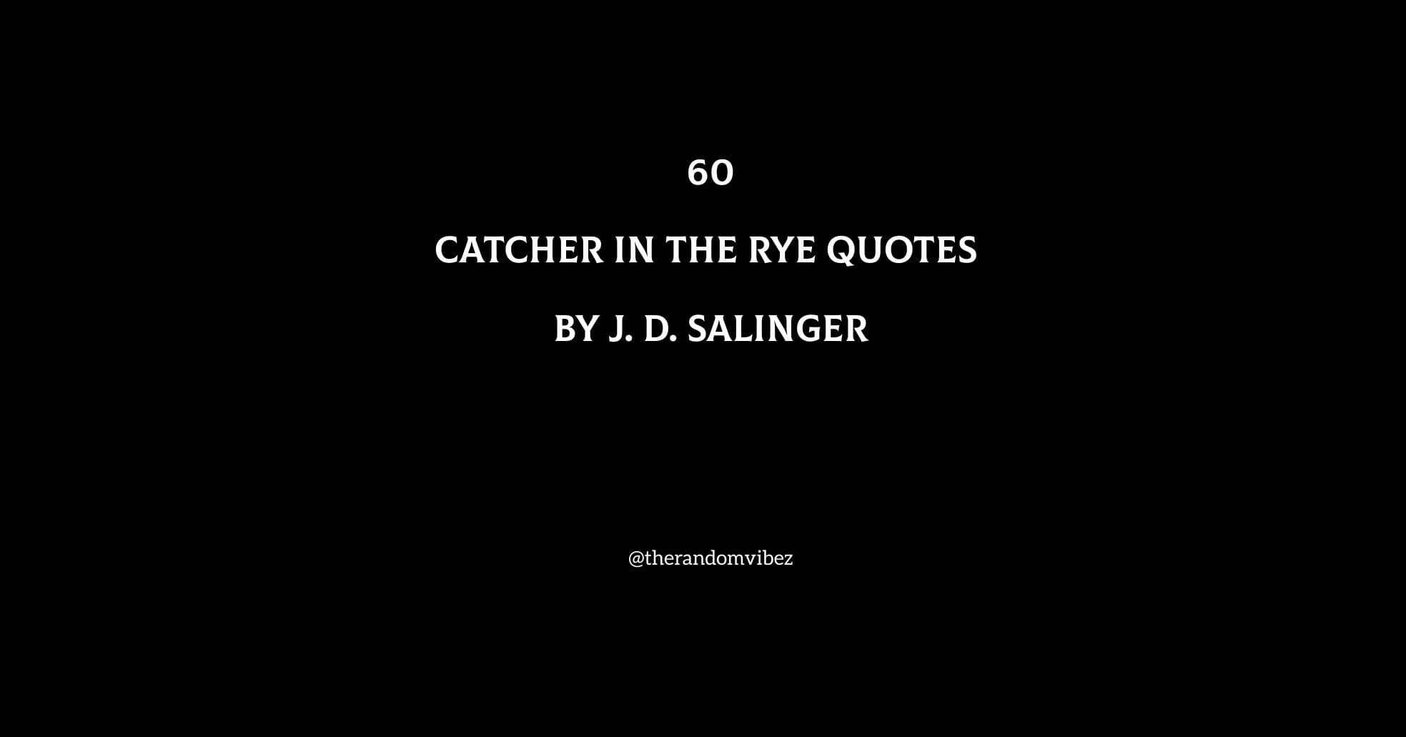 Top 60 Catcher In The Rye Quotes By J D Salinge