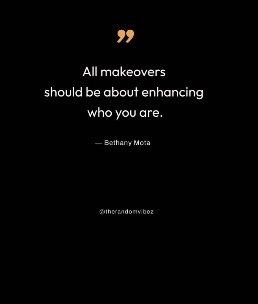 35 Makeover Quotes To Transform Your Look & Life – The Random Vibez