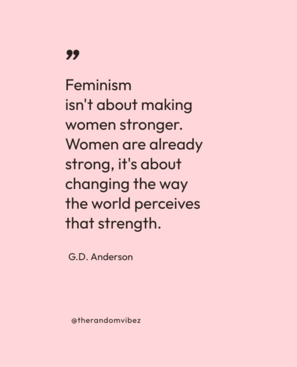 Feminism Quotes To Empower Strong Women – The Random Vibez