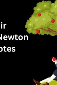 30 Sir Isaac Newton Quotes About Life, Science, And Success