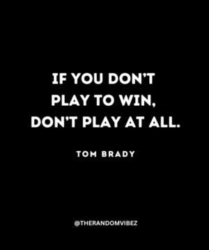 Tom Brady Quotes