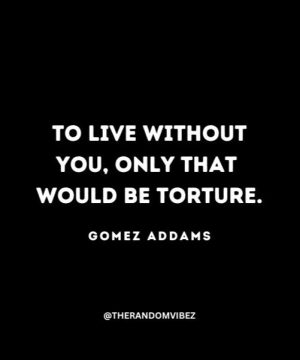 Gomez Addams Sayings