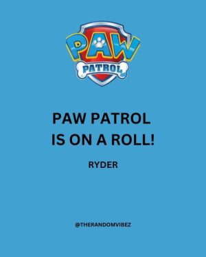 Paw Patrol Quotes