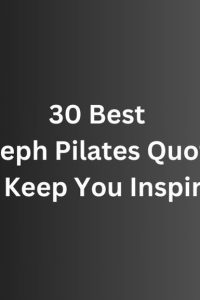 30 Best Joseph Pilates Quotes To Keep You Inspired