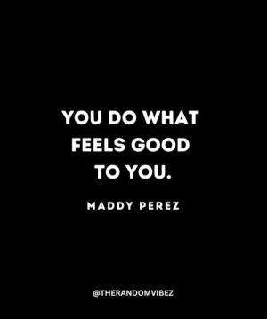 Maddy Perez Quotes