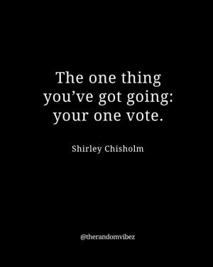 quotes from shirley chisholm​