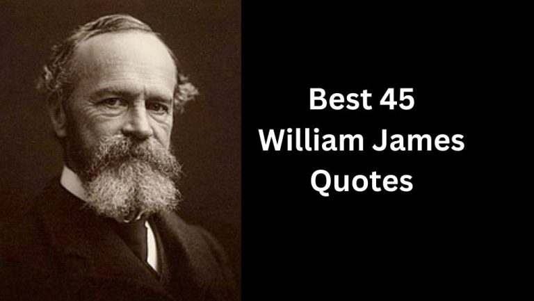 45 William James Quotes From The Father Of Psychology