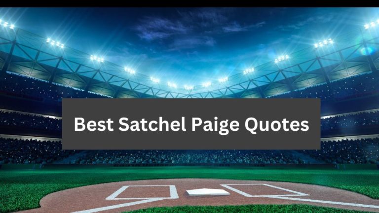 30 Satchel Paige Quotes On Life, Baseball, & Hard Work