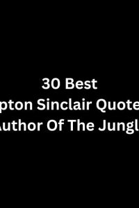 30 Upton Sinclair Quotes (Author Of The Jungle)