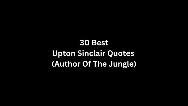 30 Upton Sinclair Quotes (Author Of The Jungle)