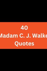 40 Madam C. J. Walker Quotes on Perseverance & Success